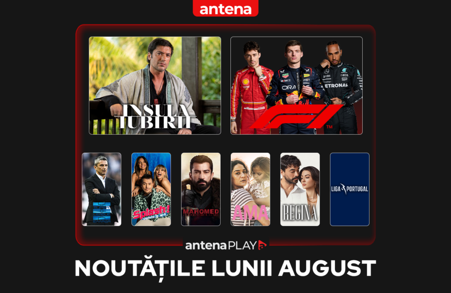 Noutăţile lunii august în AntenaPLAY