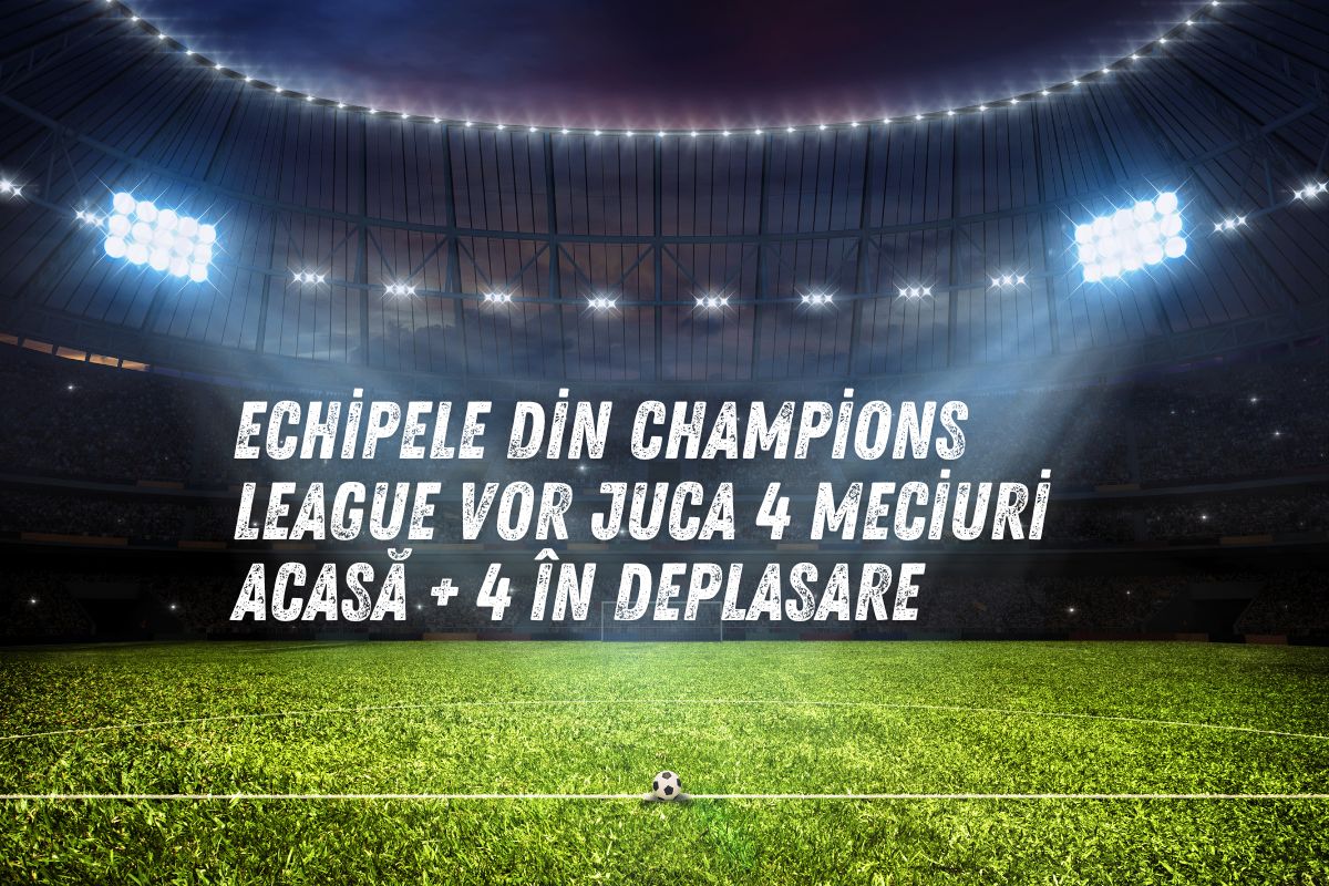 (P) Echipele din Champions League vor juca 4 meciuri acasă + 4 în deplasare